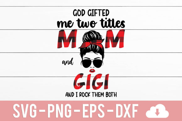 God Gifted Me Two Titles Mom and Gigi – A Sentimental Design for Real Embroidery Projects