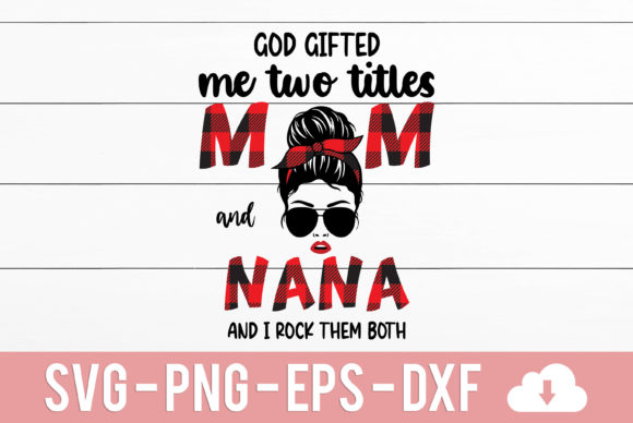 God Gifted Me Two Titles Mom and Nana – A Heartfelt Design for Real Embroidery Use