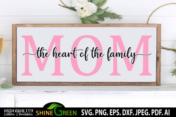 Mom the Heart of the Family Mothers Day