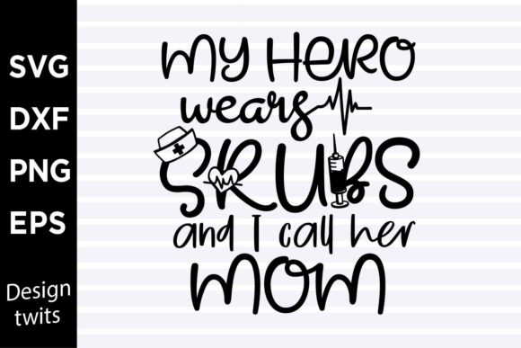My Hero Wears Scrubs and I Call Her Mom