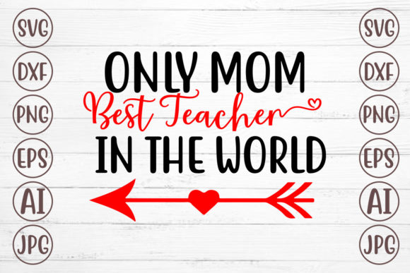 Only Mom Best Teacher in the World – A Heartfelt Embroidery Pick